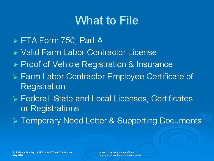 What to File ETA Form 750, Part A Ø Valid Farm Labor Contractor License