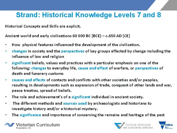 Strand: Historical Knowledge Levels 7 and 8 Historical Concepts and Skills are explicit. Ancient