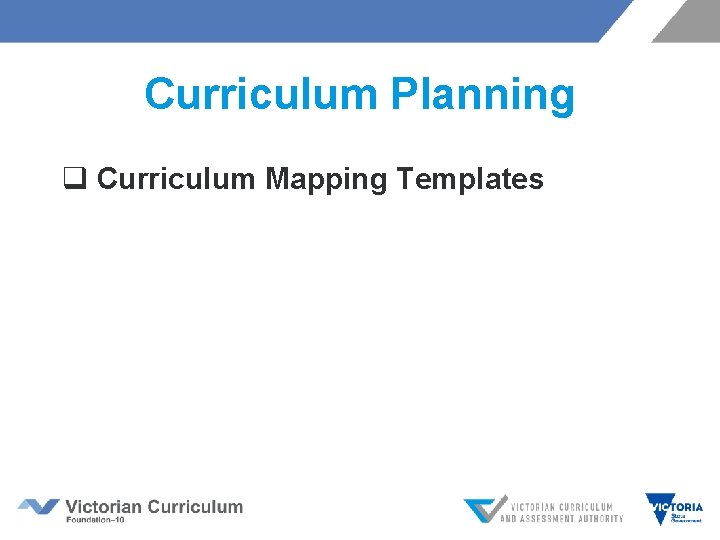 Curriculum Planning q Curriculum Mapping Templates 