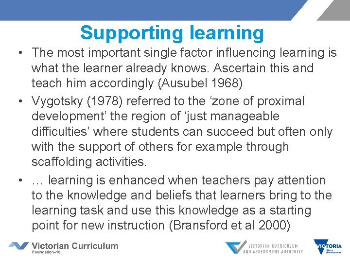 Supporting learning • The most important single factor influencing learning is what the learner