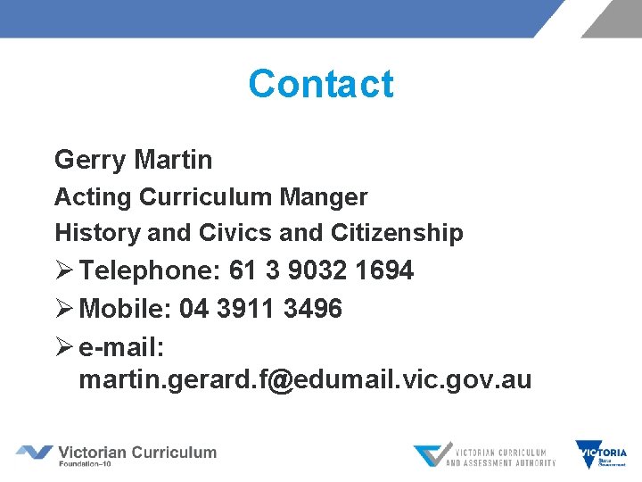 Contact Gerry Martin Acting Curriculum Manger History and Civics and Citizenship Ø Telephone: 61