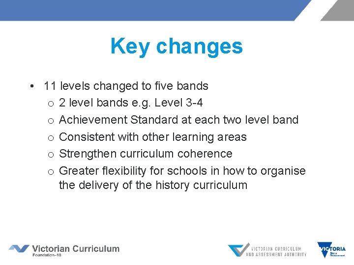 Key changes • 11 levels changed to five bands o 2 level bands e.
