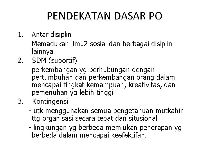 PENDEKATAN DASAR PO 1. Antar disiplin Memadukan ilmu 2 sosial dan berbagai disiplin lainnya