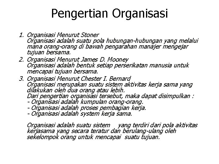 Pengertian Organisasi 1. Organisasi Menurut Stoner Organisasi adalah suatu pola hubungan-hubungan yang melalui mana