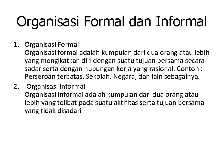 Organisasi Formal dan Informal 1. Organisasi Formal Organisasi formal adalah kumpulan dari dua orang