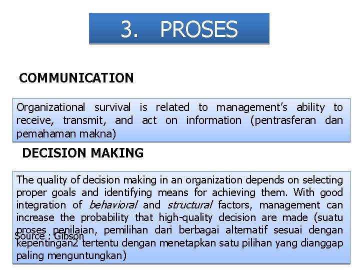 3. PROSES COMMUNICATION Organizational survival is related to management’s ability to receive, transmit, and