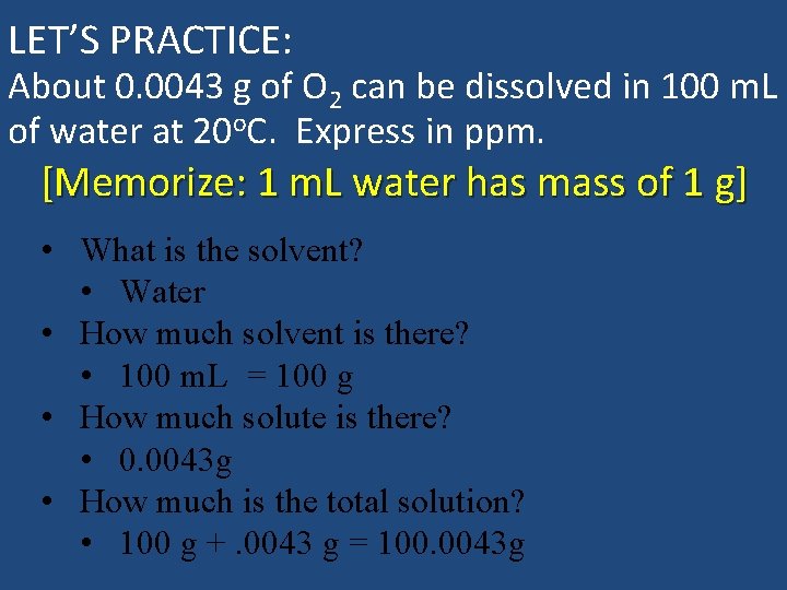 LET’S PRACTICE: About 0. 0043 g of O 2 can be dissolved in 100