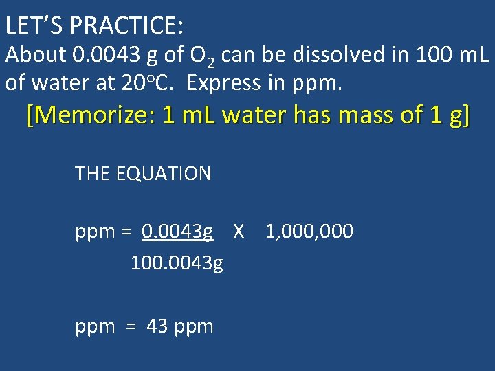 LET’S PRACTICE: About 0. 0043 g of O 2 can be dissolved in 100
