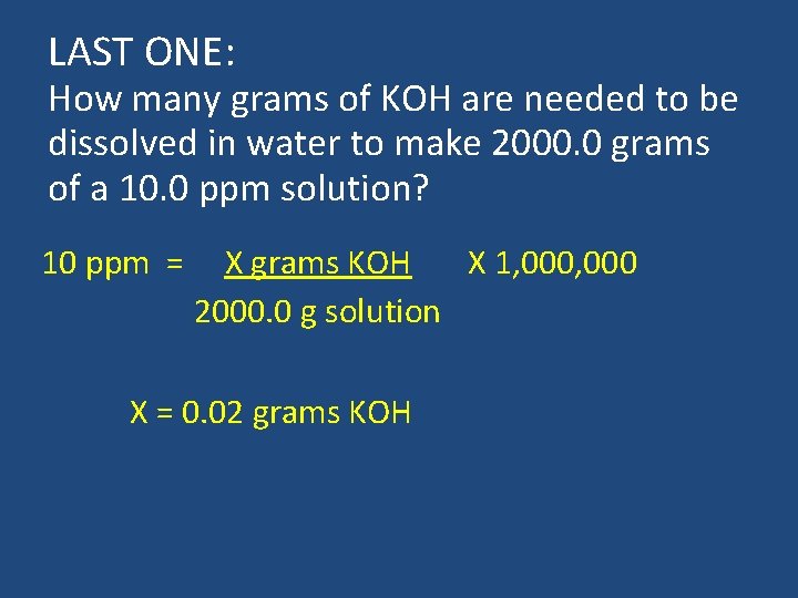 LAST ONE: How many grams of KOH are needed to be dissolved in water