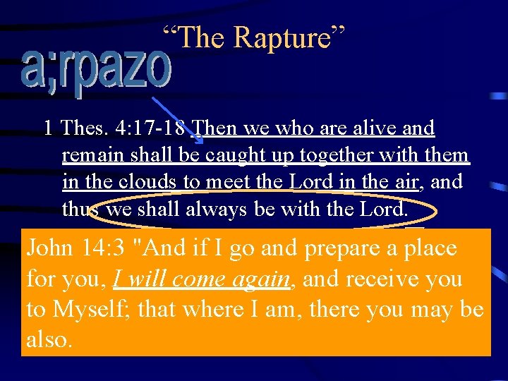 “The Rapture” 1 Thes. 4: 17 -18 Then we who are alive and remain