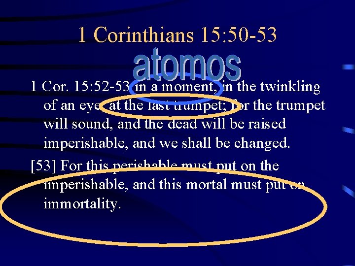 1 Corinthians 15: 50 -53 1 Cor. 15: 52 -53 in a moment, in