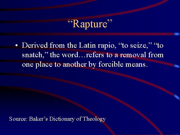 “Rapture” • Derived from the Latin rapio, “to seize, ” “to snatch, ” the