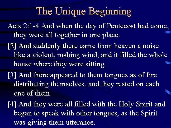 The Unique Beginning Acts 2: 1 -4 And when the day of Pentecost had