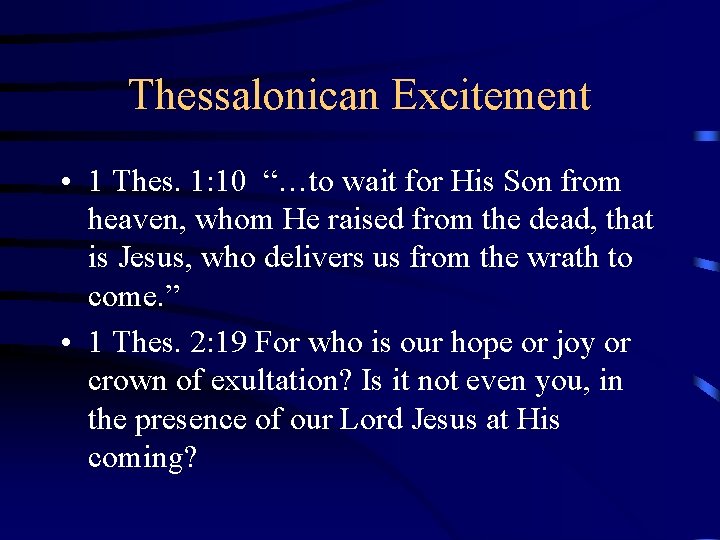Thessalonican Excitement • 1 Thes. 1: 10 “…to wait for His Son from heaven,