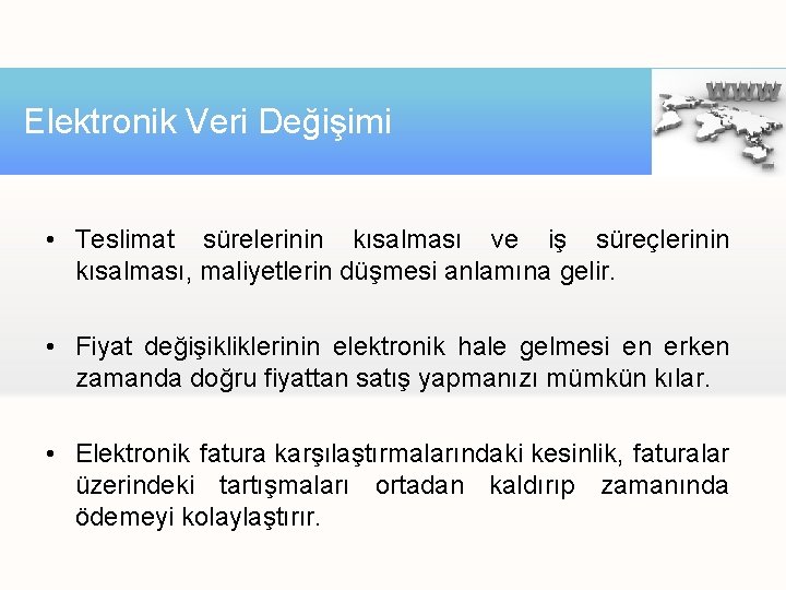 Elektronik Veri Değişimi • Teslimat sürelerinin kısalması ve iş süreçlerinin kısalması, maliyetlerin düşmesi anlamına Elektronik Veri Değişimi • Teslimat sürelerinin kısalması ve iş süreçlerinin kısalması, maliyetlerin düşmesi anlamına