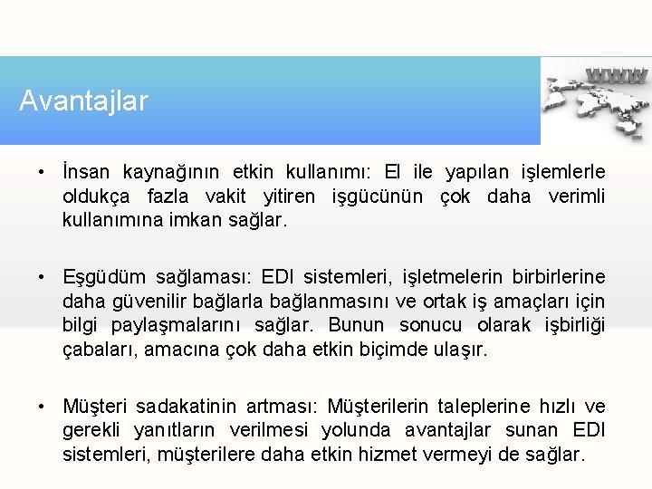 Avantajlar • İnsan kaynağının etkin kullanımı: El ile yapılan işlemlerle oldukça fazla vakit yitiren Avantajlar • İnsan kaynağının etkin kullanımı: El ile yapılan işlemlerle oldukça fazla vakit yitiren