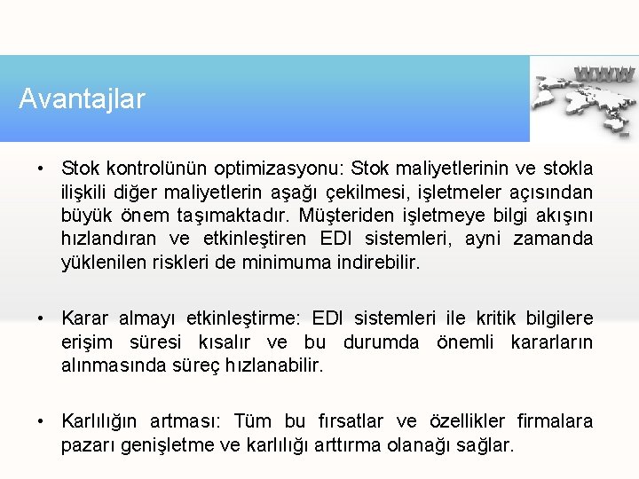 Avantajlar • Stok kontrolünün optimizasyonu: Stok maliyetlerinin ve stokla ilişkili diğer maliyetlerin aşağı çekilmesi, Avantajlar • Stok kontrolünün optimizasyonu: Stok maliyetlerinin ve stokla ilişkili diğer maliyetlerin aşağı çekilmesi,