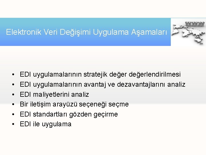 Elektronik Veri Değişimi Uygulama Aşamaları • • • EDI uygulamalarının stratejik değerlendirilmesi EDI uygulamalarının Elektronik Veri Değişimi Uygulama Aşamaları • • • EDI uygulamalarının stratejik değerlendirilmesi EDI uygulamalarının