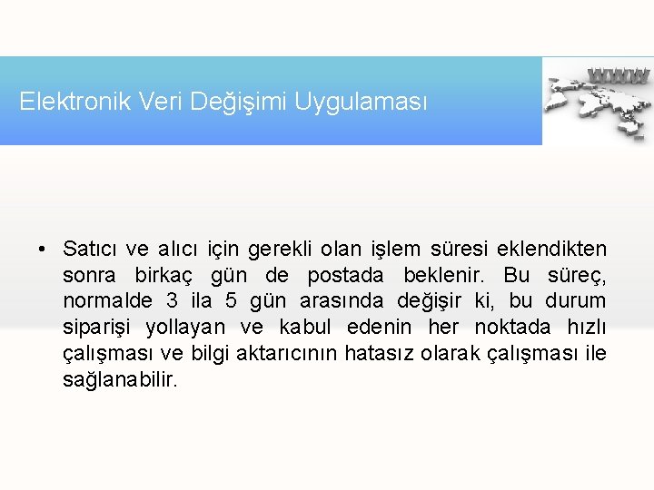 Elektronik Veri Değişimi Uygulaması • Satıcı ve alıcı için gerekli olan işlem süresi eklendikten Elektronik Veri Değişimi Uygulaması • Satıcı ve alıcı için gerekli olan işlem süresi eklendikten
