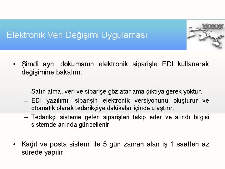 Elektronik Veri Değişimi Uygulaması • Şimdi aynı dokümanın elektronik siparişle EDI kullanarak değişimine bakalım: Elektronik Veri Değişimi Uygulaması • Şimdi aynı dokümanın elektronik siparişle EDI kullanarak değişimine bakalım: