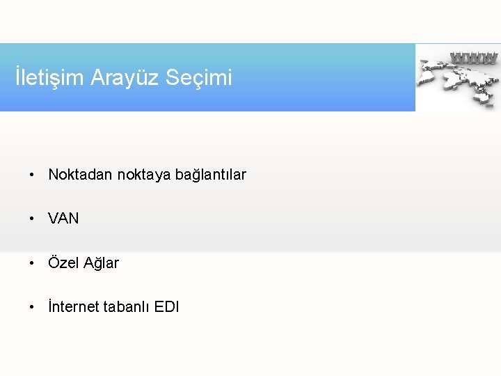 İletişim Arayüz Seçimi • Noktadan noktaya bağlantılar • VAN • Özel Ağlar • İnternet İletişim Arayüz Seçimi • Noktadan noktaya bağlantılar • VAN • Özel Ağlar • İnternet