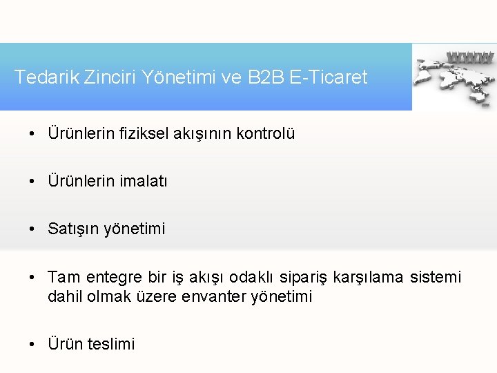 Tedarik Zinciri Yönetimi ve B 2 B E-Ticaret • Ürünlerin fiziksel akışının kontrolü • Tedarik Zinciri Yönetimi ve B 2 B E-Ticaret • Ürünlerin fiziksel akışının kontrolü •