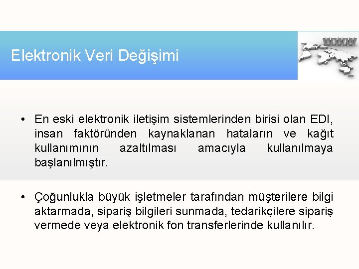 Elektronik Veri Değişimi • En eski elektronik iletişim sistemlerinden birisi olan EDI, insan faktöründen Elektronik Veri Değişimi • En eski elektronik iletişim sistemlerinden birisi olan EDI, insan faktöründen