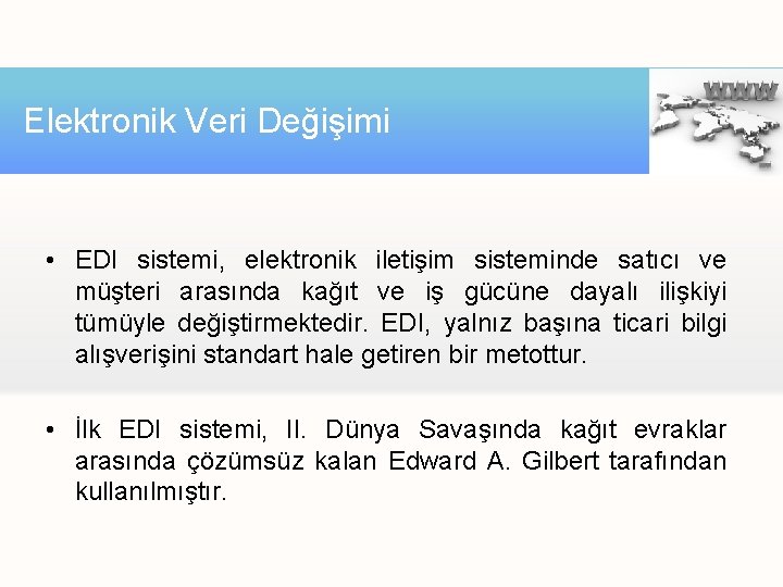 Elektronik Veri Değişimi • EDI sistemi, elektronik iletişim sisteminde satıcı ve müşteri arasında kağıt Elektronik Veri Değişimi • EDI sistemi, elektronik iletişim sisteminde satıcı ve müşteri arasında kağıt