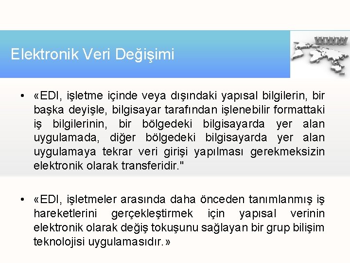 Elektronik Veri Değişimi • «EDI, işletme içinde veya dışındaki yapısal bilgilerin, bir başka deyişle, Elektronik Veri Değişimi • «EDI, işletme içinde veya dışındaki yapısal bilgilerin, bir başka deyişle,