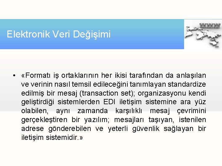 Elektronik Veri Değişimi • «Formatı iş ortaklarının her ikisi tarafından da anlaşılan ve verinin Elektronik Veri Değişimi • «Formatı iş ortaklarının her ikisi tarafından da anlaşılan ve verinin