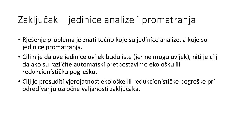 Zaključak – jedinice analize i promatranja • Rješenje problema je znati točno koje su
