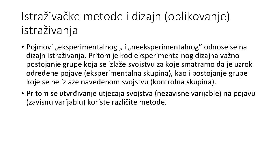 Istraživačke metode i dizajn (oblikovanje) istraživanja • Pojmovi „eksperimentalnog „ i „neeksperimentalnog” odnose se