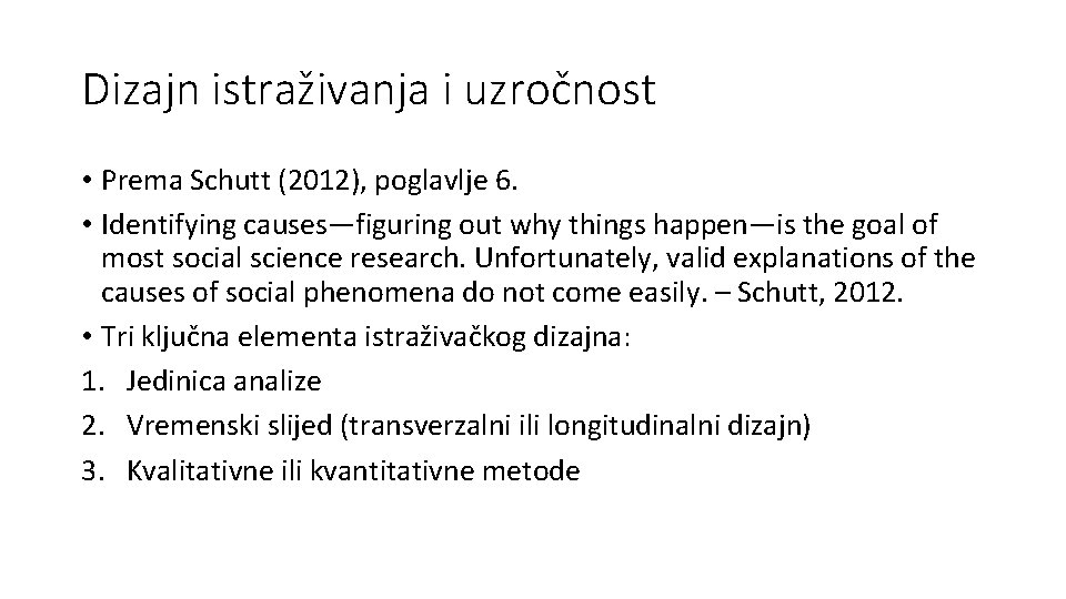 Dizajn istraživanja i uzročnost • Prema Schutt (2012), poglavlje 6. • Identifying causes—figuring out