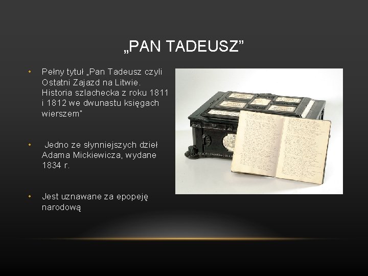 „PAN TADEUSZ” • Pełny tytuł „Pan Tadeusz czyli Ostatni Zajazd na Litwie. Historia szlachecka