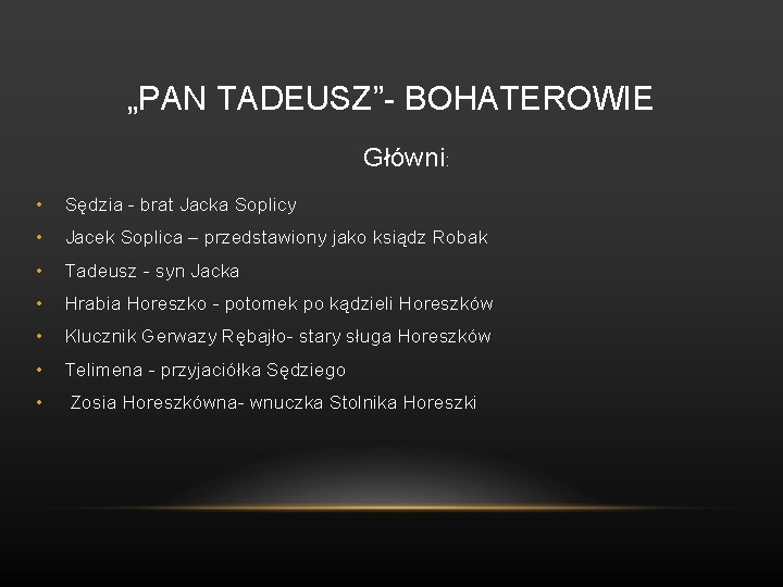 „PAN TADEUSZ”- BOHATEROWIE Główni: • Sędzia - brat Jacka Soplicy • Jacek Soplica –