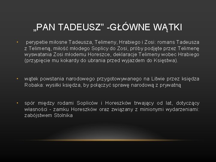 „PAN TADEUSZ” -GŁÓWNE WĄTKI • perypetie miłosne Tadeusza, Telimeny, Hrabiego i Zosi: romans Tadeusza