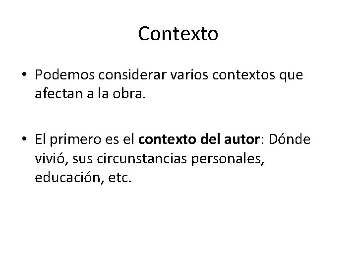 Contexto • Podemos considerar varios contextos que afectan a la obra. • El primero