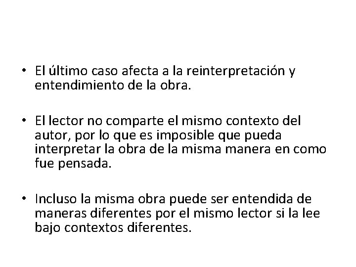  • El último caso afecta a la reinterpretación y entendimiento de la obra.