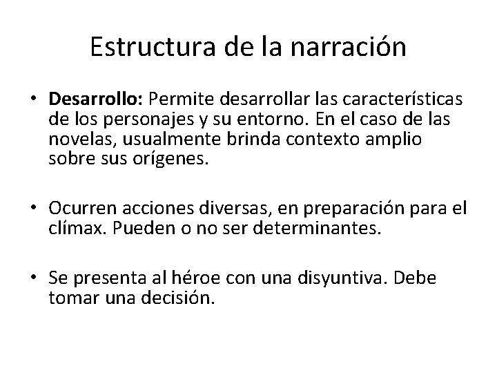 Estructura de la narración • Desarrollo: Permite desarrollar las características de los personajes y