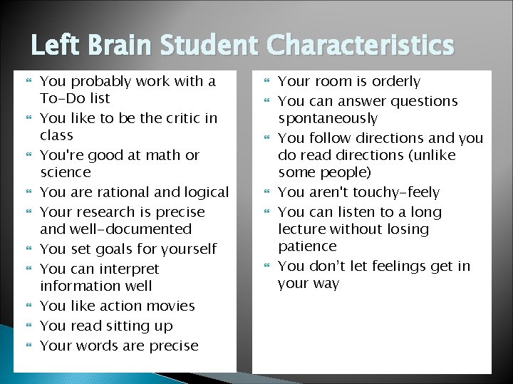 Left Brain Student Characteristics You probably work with a To-Do list You like to