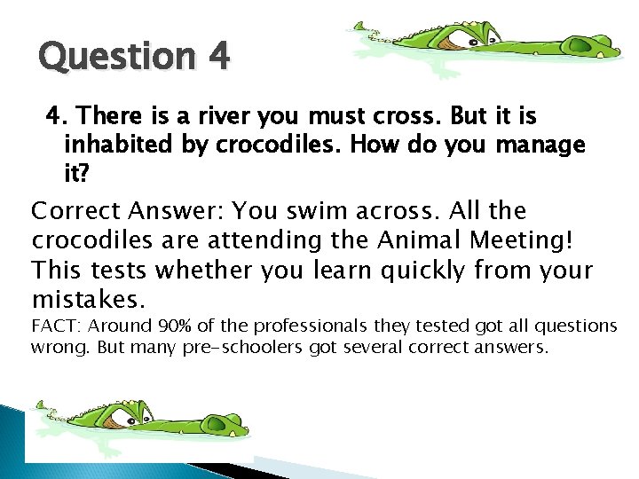 Question 4 4. There is a river you must cross. But it is inhabited