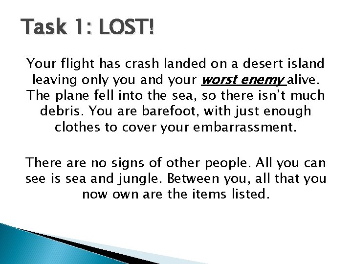Task 1: LOST! Your flight has crash landed on a desert island leaving only