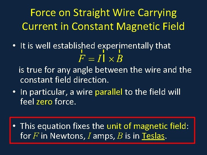Force on Straight Wire Carrying Current in Constant Magnetic Field • It is well