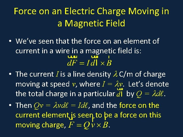 Force on an Electric Charge Moving in a Magnetic Field • We’ve seen that