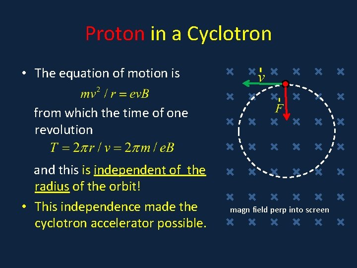 Proton in a Cyclotron • The equation of motion is • . from which