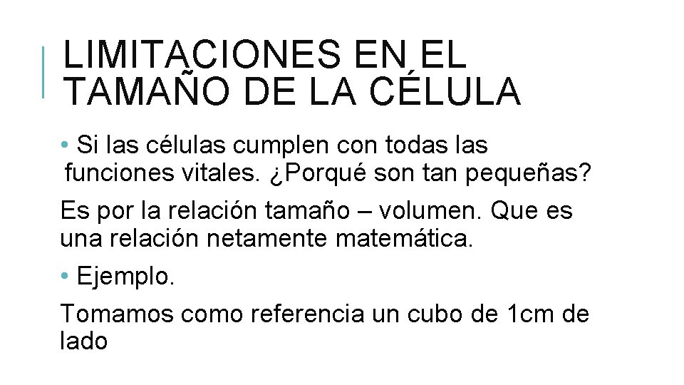 LIMITACIONES EN EL TAMAÑO DE LA CÉLULA • Si las células cumplen con todas