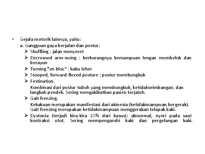  • Gejala motorik lainnya, yaitu: a. Gangguan gaya berjalan dan postur: Ø Shuffling