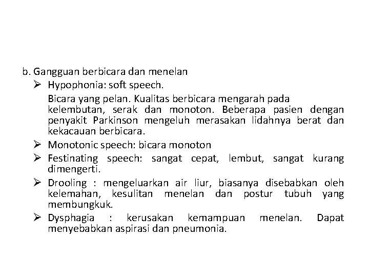 b. Gangguan berbicara dan menelan Ø Hypophonia: soft speech. Bicara yang pelan. Kualitas berbicara