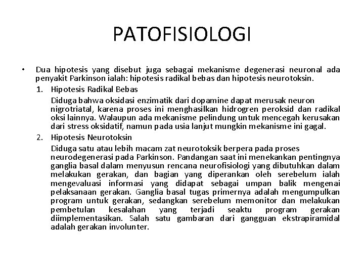 PATOFISIOLOGI • Dua hipotesis yang disebut juga sebagai mekanisme degenerasi neuronal ada penyakit Parkinson