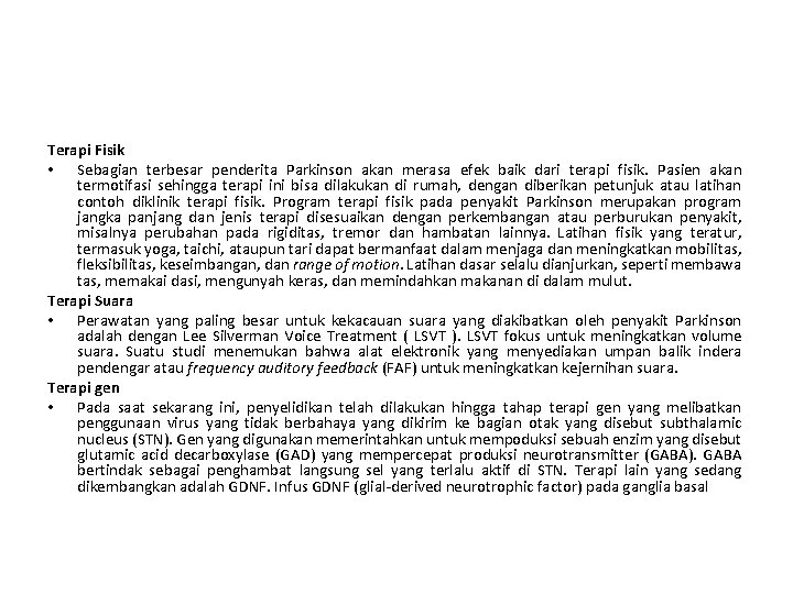 Terapi Fisik • Sebagian terbesar penderita Parkinson akan merasa efek baik dari terapi fisik.